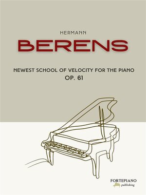 cover image of Berens--Newest school of velocity for the piano